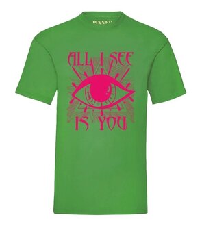 T-shirt All I see is you green - PinnedByK