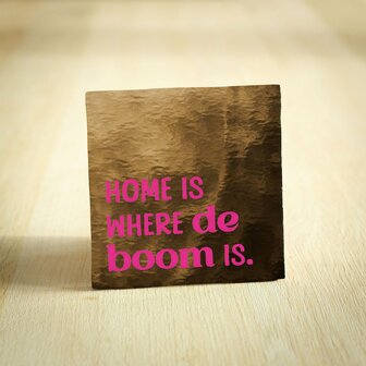 Tegeltje home is where the boom is - goud/roze